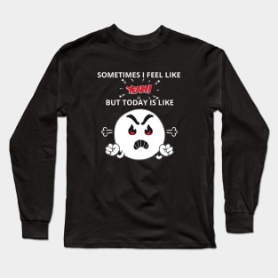 In my feelings Long Sleeve T-Shirt